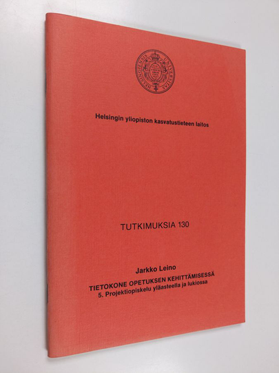 Jarkko Leino : Tietokone opetuksen kehittämisessä : 5. Projektiopiskelu yläasteella ja lukiossa