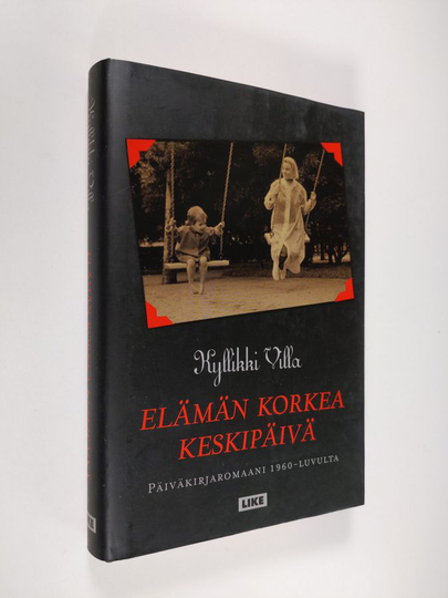 Kyllikki Villa : Elämän korkea keskipäivä : päiväkirjaromaani 1960-luvulta