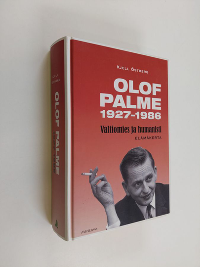 Kjell Östberg : Olof Palme 1927-1986 : valtiomies ja humanisti : elämäkerta