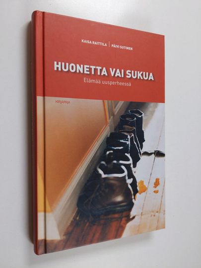 Kaisa Raittila ym. : Huonetta vai sukua : elämää uusperheessä