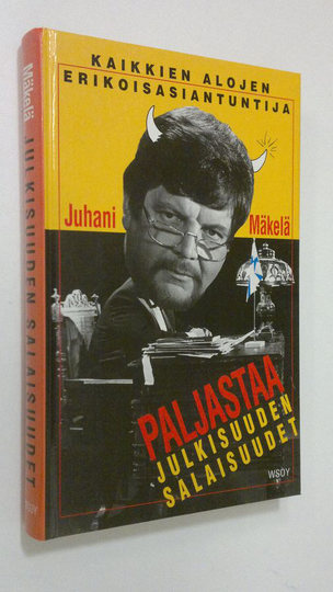 Juhani Mäkelä : Julkisuuden salaisuudet : pakinoita ja satiireja journalismin ja julkisuuden kiehtovasta maailmasta