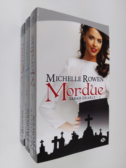 Michelle Rowen : Sarah Dearly 1-3 : Mordue / Accro / A Cran