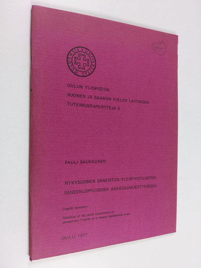 Pauli Saukkonen : Nykysuomen saneiston yleisyystilastoa saneenloppuisessa aakkosjärjestyksessä Statistics of the word occurrences of present-day ...