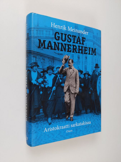 Henrik Meinander : Gustaf Mannerheim : aristokraatti sarkatakissa