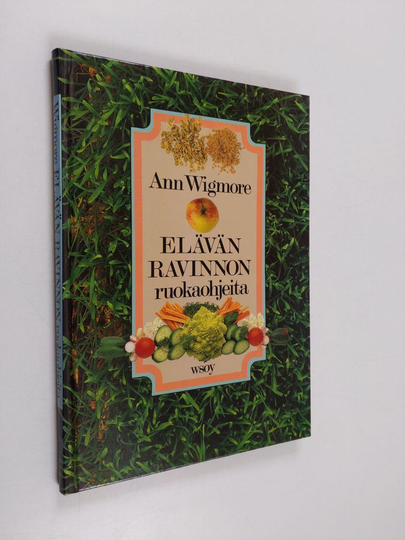 Ann Wigmore : Elävän ravinnon ruokaohjeita