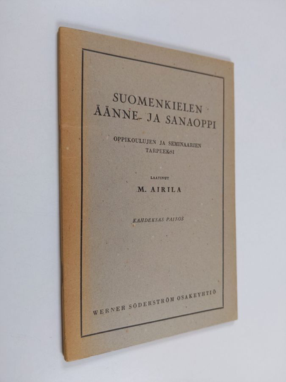 Martti Airila : Suomenkielen äänne- ja sanaoppi : oppikoulujen ja seminaarien tarpeeksi
