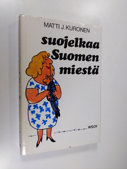 Matti J. Kuronen : Suojelkaa Suomen miestä