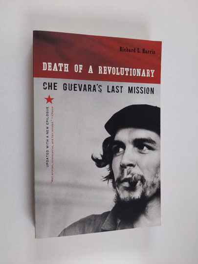 Richard Legé Harris : Death of a Revolutionary - Che Guevara's Last Mission