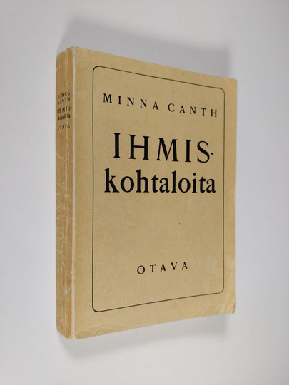 Minna Canth : Ihmiskohtaloita ; Köyhää kansaa ; Kauppa-Lopo ; Salakari