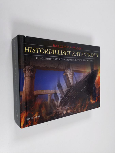 Chris McNab : Maailman pahimmat historialliset katastrofit : tuhoisimmat suuronnettomuudet kautta aikojen