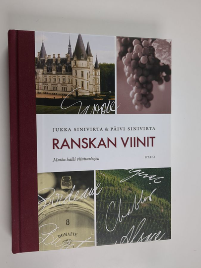 Jukka Sinivirta : Ranskan viinit : matka halki viinitarhojen