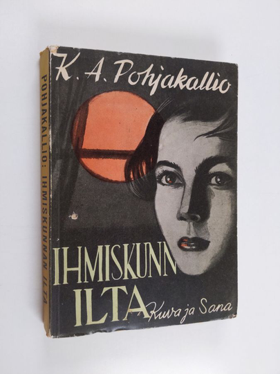 K. A. Pohjakallio : Ihmiskunnan ilta : ajan romaani