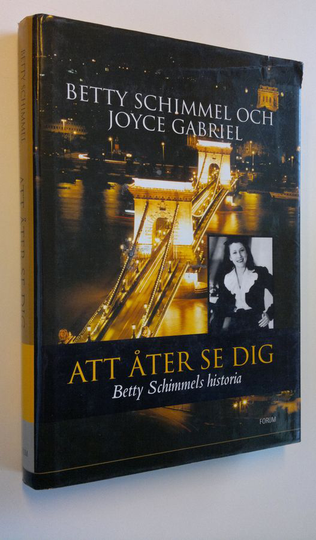Betty Schimmel ym. : Att åter se dig - Betty Schimmels historia