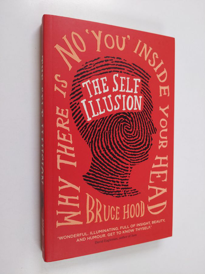 Bruce M. Hood : Self Illusion : Why There Is No 'You' Inside Your Head