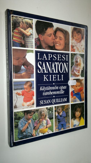 Susan Quilliam : Lapsesi sanaton kieli : käytännön opas vanhemmille