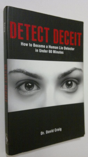 David Craig : Detect Deceit : how to become a human lie detector in under 60 minutes