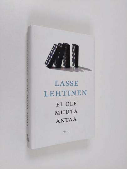Lasse Lehtinen : Ei ole muuta antaa : romaani