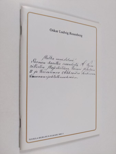 Oskar Ludvig Rosenberg : Matka muistelmi! Suomen kaarttin osaanotosta H keisarillisten majesteetinsa, keisari Nikolain II ja keisarinna Aleksantra ...