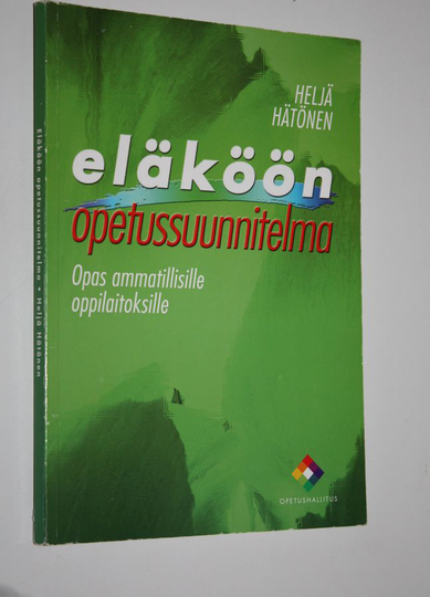Heljä Hätönen : Eläköön opetussuunnitelma : opas ammatillisille oppilaitoksille