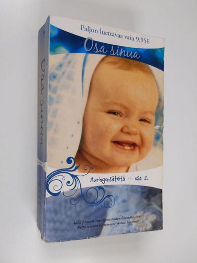 Lynne Graham ym. : Osa sinua - Auringonsäteitä osa 2 : DeNosky : Pelastustehtävä / Graham : Vain me kaksi / Child : Lonerganin paluu / Smith . ...
