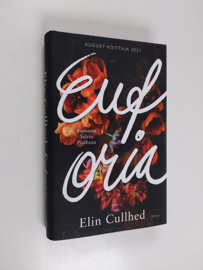 Elin Cullhed : Euforia : romaani Sylvia Plathista