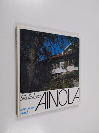 Erkki Salmenhaara : Sibeliuksen Ainola = Sibelius and Ainola