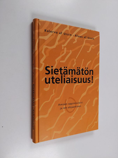 Kalervo af Ursin : Sietämätön uteliaisuus : ihmisen oppimisvietti ja sen ohjaaminen