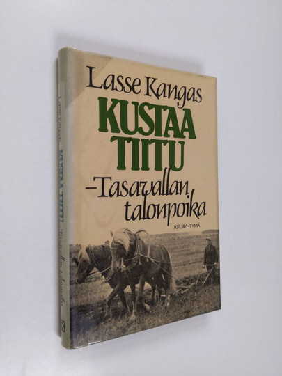 Lasse Kangas : Kustaa Tiitu - tasavallan talonpoika