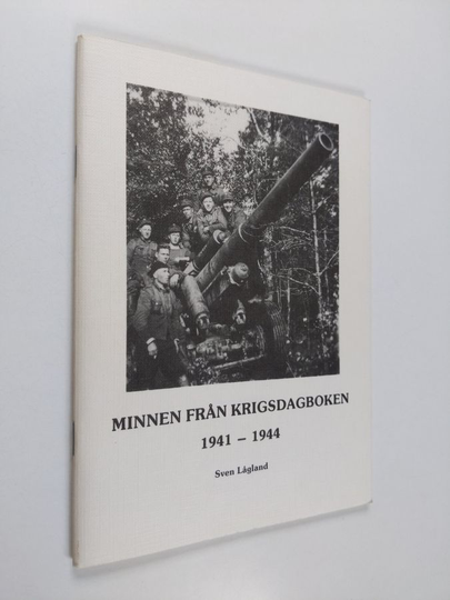 Sven Lågland : Minnen från krigsdagboken 1941-1944