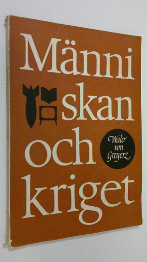 Walo von Greyerz : Människan och kriget : psykologiska reaktioner