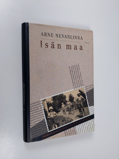 Arne Nevanlinna : Isän maa : sukukertomuksia kolmekymmentäluvun Suomesta