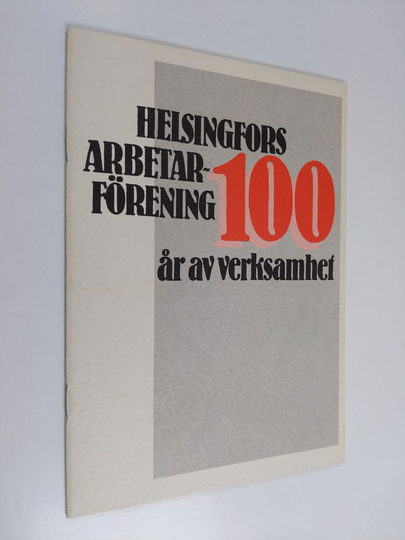 Tero Tuomisto : Helsingfors arbetarförening : 100 år av verksamhet
