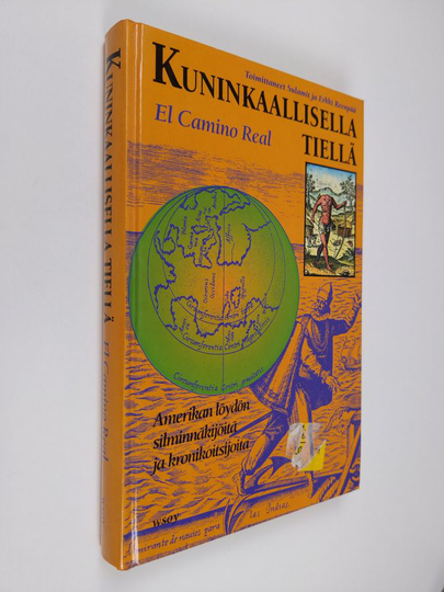 Kuninkaallisella tiellä = El camino real : Amerikan löydön silminnäkijöitä ja kronikoitsijoita