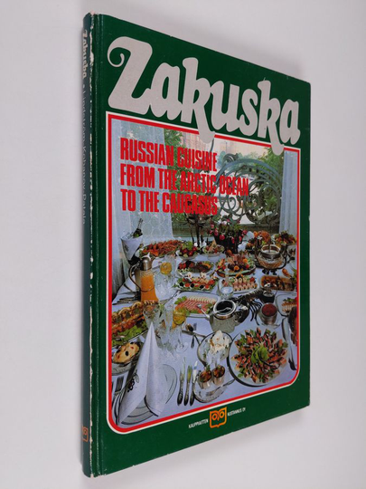 Juhani Lindström : Zakuska : Russian cuisine from the Arctic Ocean to the Caucasus