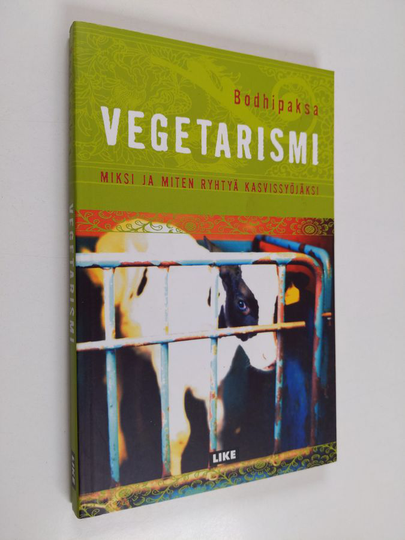 Bodhipaksa : Vegetarismi : miksi ja miten ryhtyä kasvissyöjäksi