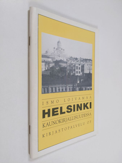 Ismo Loivamaa : Helsinki kaunokirjallisuudessa