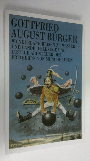 Gottfried August Burger : Wunderbare Reisen zu Wasser und Lande, Feldzüge und lustige Abenteuer des Freiherrn von Münchhausen
