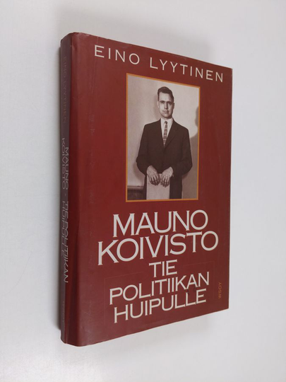 Eino Lyytinen : Mauno Koivisto : tie politiikan huipulle