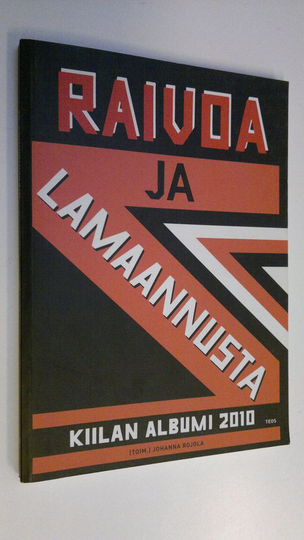 Johanna Rojola (toim.) : Raivoa ja lamaannusta : Kiilan albumi 2010