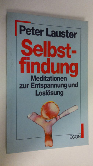 Peter Lauster : Selbstfindung : Meditationen zur Entspannung und Loslösung