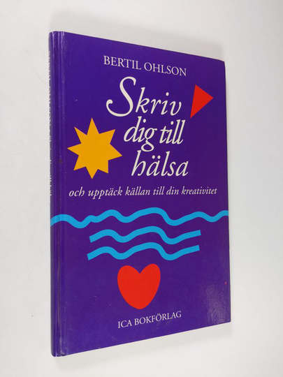 Bertil Ohlson : Skriv dig till hälsa och upptäck källan till din kreativitet