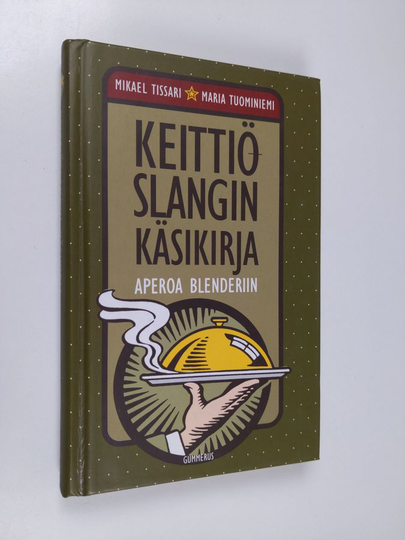 Mikael Tissari : Keittiöslangin käsikirja : aperoa blenderiin