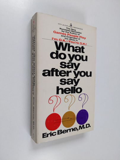 Eric Berne : What do you say after you say hello