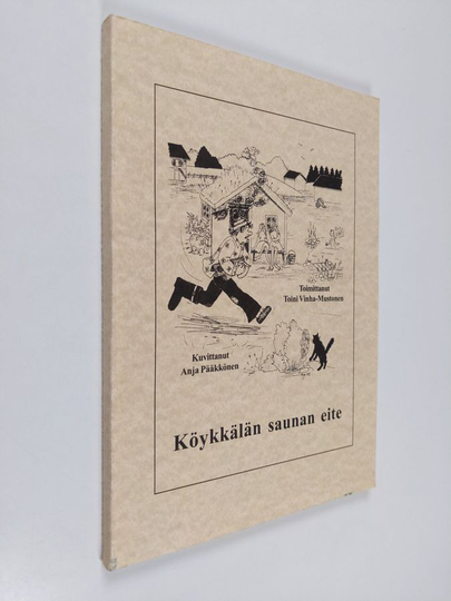 Toini Vinha-Mustonen : Köykkälän saunan eite : kainuulaisia kaskuja ja sananlaskuja