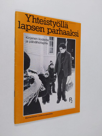 Yhteistyöllä lapsen parhaaksi : kirjanen kodeille ja päivähoitajille