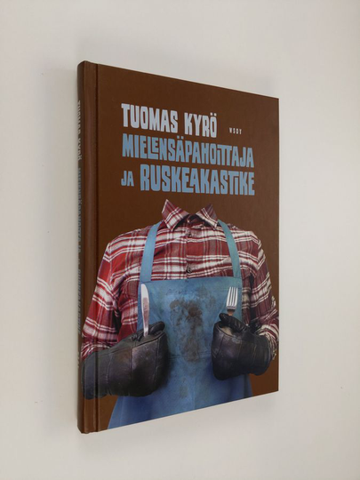 Tuomas Kyrö : Mielensäpahoittaja ja ruskeakastike
