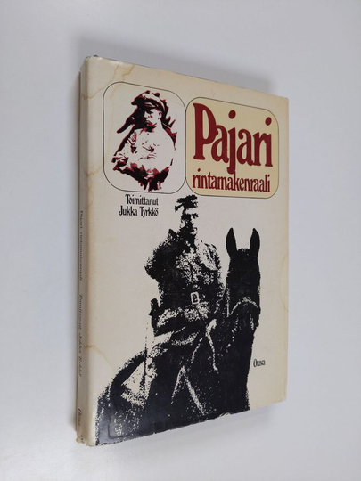 Jukka Tyrkkö : Pajari, rintamakenraali : Aaro Olavi Pajari 1897-1949 sotilaana, esimiehenä ja ihmisenä