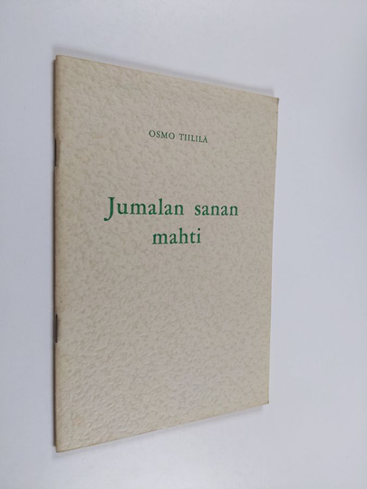 Osmo Tiililä : Jumalan sanan mahti : esitelmä kirkkokansan herätyspäivillä Helsingin Messuhallissa 1. 11. 1964