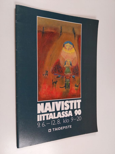 Naivistit Iittalassa 90 : 9.6.-12.8. klo 9-20