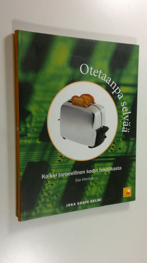 Esa Vilenius : Otetaanpa selvää : kaikki tarpeellinen kodin tekniikasta